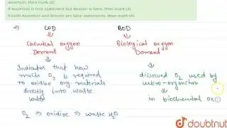 A: Value of COD is greater than BOD.R: Used oxygen is demanded by some chemicals for oxidation o...