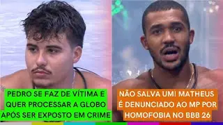Pedro CULPA A GLOBO por ter COMETIDO CR1M3 ao vivo | Matheus SE DÁ MAL e é DENUNCIADO por HOM0F0B1A