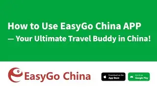 How to Use EasyGo China APP-Your ultimate Travel Buddy in China!