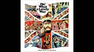 12 - I Want To Go Home - Oh! What A Lovely War - Studio Soundtrack Recording