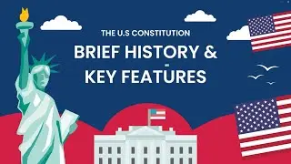 Aradea (2201541084) - Brief History and Key Features of the U.S Constitution