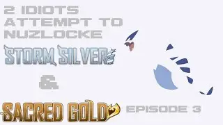 2 Idiots  Attempt to Nuzlocke| Sacred Gold & Storm Silver | EP3