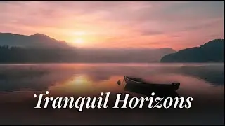 Find Calm and Stress Relief with Tranquil Horizons: Relaxing Music