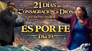 DIA 19 | ES POR FE; #21DÍASDEORACIÓN2026 | TODO ES POR FE| TIEMPO DE CLAMOR | PASTOR KIBSAIM