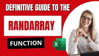 Definitive Guide to the RANDARRAY Function