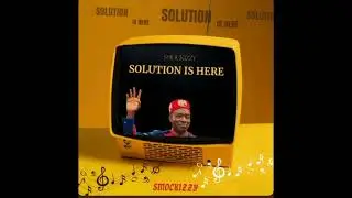 [Official Audio] Solution is here - Smockizzy | #newmusic #newartist #singing