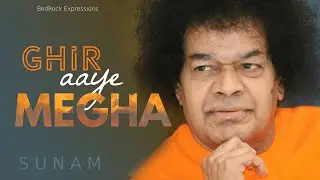 Ghir Aaye Megha Sai Aawan Ki (Lyrics) | Sunam | Sathya Sai Baba Bhajan | Raag Jaijaiwanti and Bahar