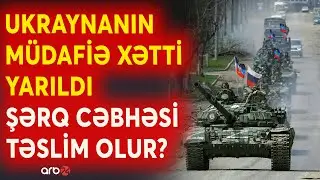 SON DƏQİQƏ! Putin işğal xəritəsini yenilədi: Rus ordusu Ukraynanın təminat yollarını bağlayır -CANLI