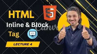 Lecture 4 | What is the Difference Between Inline and Block Tags in HTML?| HTML Tags Tutorial|