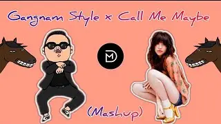 Gangnam Style x Call Me Maybe (Mashup/Audio HQ)