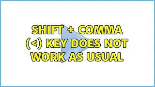 Shift + Comma (＜) key does not work as usual