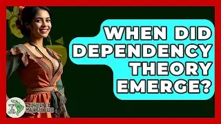 When Did Dependency Theory Emerge? - History Of Latin Cultures