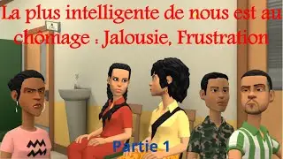La plus intelligente de nous est au chômage : Jalousie, Frustration, sorcellerie. Partie 1, HD/Fr...