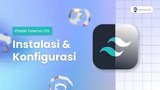 Cara Instalasi dan Konfigurasi Tailwind CSS | Playlist Tailwind CSS