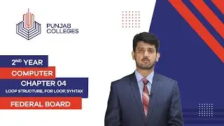 PGC lectures-Inter Part 2-Federal Board-Computer-Chapter 04-Loop Structure, for loop, Syntax