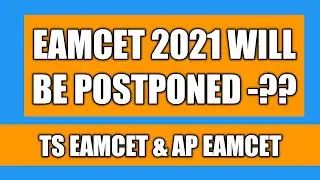 Eamcet 2021 will be postponed or Not|Ap EAMCET and TS EAMCET 2021|