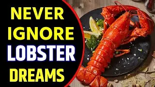What does Lobster Dream Meaning | Dreaming of Lobster | Lobster Dream Interpretation