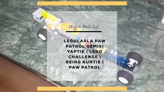 #pawpatrol Modern Daily Life | Legolarla Paw Patrol Gemisi Yaptık | LEGO CHALLENGE | PAW PATROL