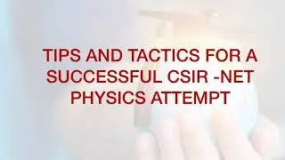 CSIR UGC NET PHYSICS TIPS AND TACTICS FOR A SUCCESSFUL ATTEMPT by Physics Nation