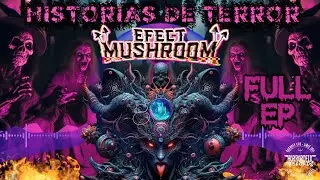 Efect Mushroom - Historias De Terror [FULL EP Dark Psychedelic] Horrordelic 2024