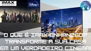 O que &eacute; IMAX Enhanced? Transforme a sua casa em um verdadeiro cinema!