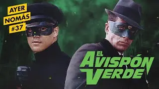 El Avispón Verde | Ayer Nomás #37