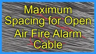 Maximum Spacing for Open Air Fire Alarm Cable