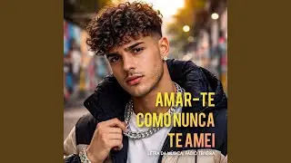 Amar-Te Como Nunca Te Amei
