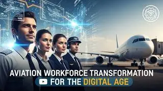 Aviation Workforce Transformation for the Digital Age