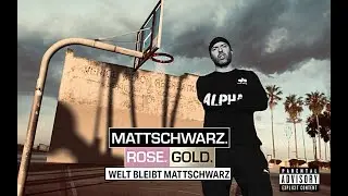 Mattschwarz Rose Gold - &bdquo;Welt bleibt Mattschwarz&ldquo; [Official Rap Music Video ]