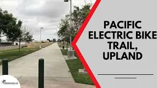Pacific Electric Bike Trail, Upland