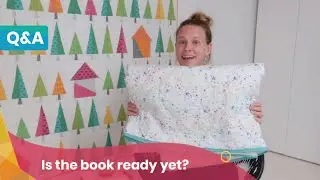 Is my new quilt book ready yet? [Q&A #18]