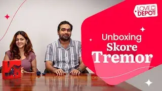 Skore Tremor | Unboxing & Review | Show Me The Love Episode 12 | Shop Now At lovedepot.com