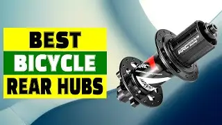 Top 5 High Performance Bicycle Rear Hubs for MTB & Road Bikes
