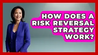 How Does A Risk Reversal Strategy Work? - Stock and Options Playbook