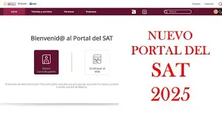 ¡NUEVO Portal del SAT 2025 - Todo lo que Necesitas Saber!
