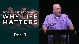 Why Life Matters | Part 1