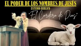 AYUNO CONGREGACIONAL 6AM-6PM | ESTUDIO BIBLICO EL PODER DE LOS NOMBRES DE JESUS| EL CORDERO| PARTE 1