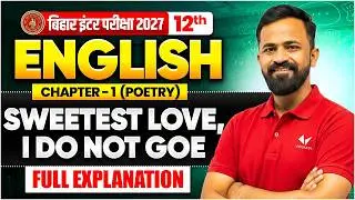 sweetest love i do not goe by john donne | line by line hindi explanation | 12th English Chapter 1