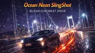 【釜山ユーロビート】Ocean Neon SlingShot | Busan EUROBEAT DRIVE / 釜山・広安大橋〜海雲台 ナイトラン