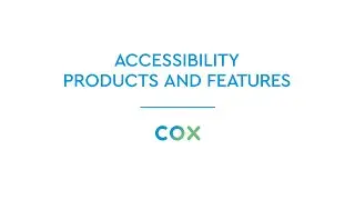 Cox Accessibility Products and Features
