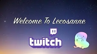 Updated Twitch Intro | Lecosanne ♡