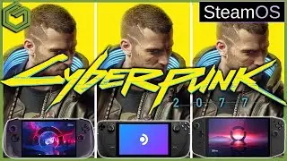 Cyberpunk 2077 на SteamOS HANDHELD: сравнение производительности в играх