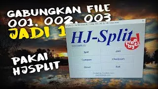 Cara Extract File Part 001, 002, dst Menjadi 1 File | HJ-Split 100% work