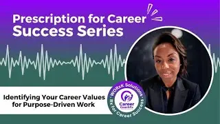 Identifying Your Career Values for Purpose-Driven Work | Rx for Career Success