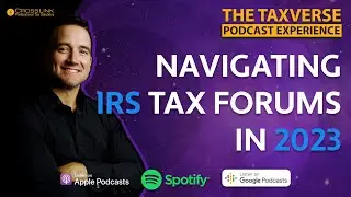 Ep 10: Navigating IRS Tax Forums in 2023