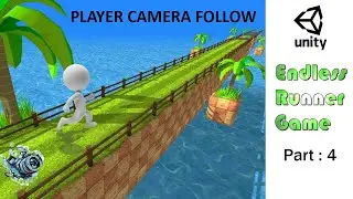 Endless Runner Game in Unity | Part-4 Unity Camera Follow Player Tutorial | Smooth Camera Follow