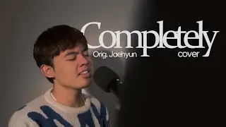 Completely - JAEHYUN 재현 - Cover