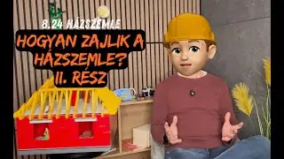 8.24.2 HÁZSZEMLE: Hogyan zajlik a házszemle? II. rész