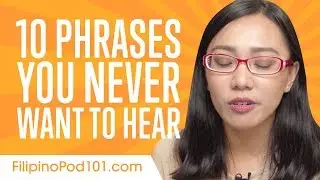 Learn the Top 10 Phrases You Never Want to Hear in Filipino
